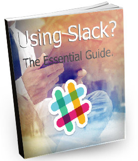 Using Slack The Ultimate Guide